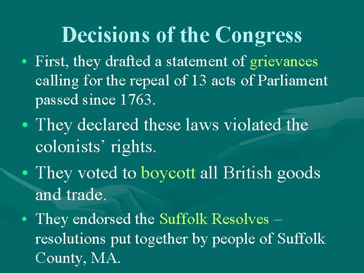 Decisions of the Congress • First, they drafted a statement of grievances calling for