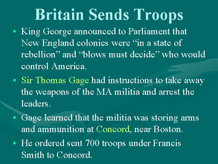 Britain Sends Troops • King George announced to Parliament that New England colonies were