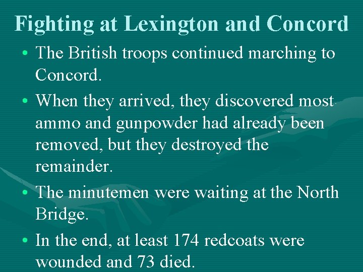 Fighting at Lexington and Concord • The British troops continued marching to Concord. •