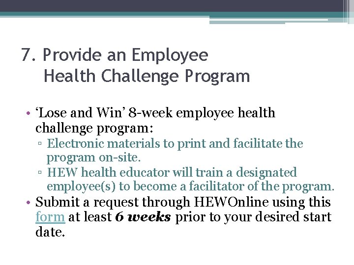 7. Provide an Employee Health Challenge Program • ‘Lose and Win’ 8 -week employee