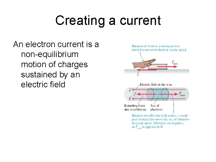 Creating a current An electron current is a non-equilibrium motion of charges sustained by