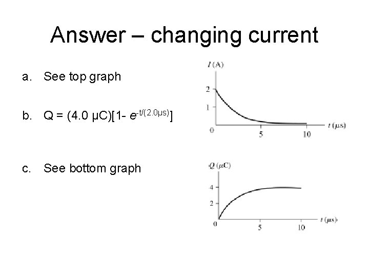 Answer – changing current a. See top graph b. Q = (4. 0 μC)[1