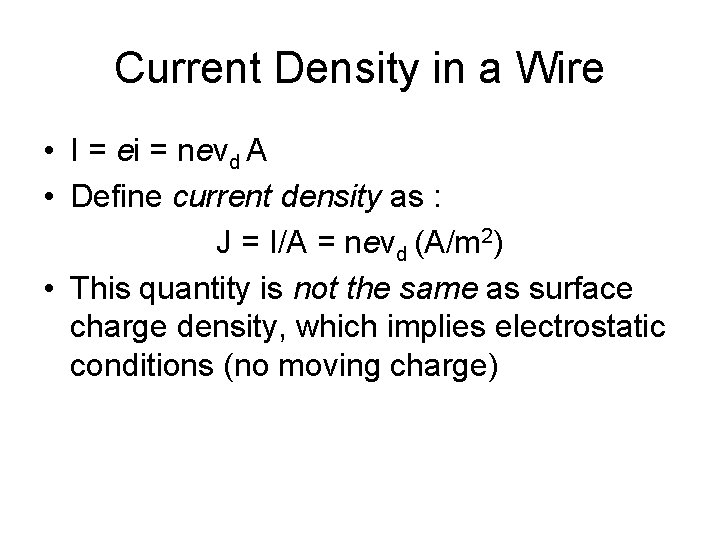 Current Density in a Wire • I = ei = nevd A • Define