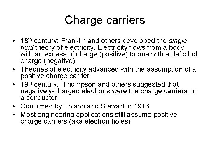 Charge carriers • 18 th century: Franklin and others developed the single fluid theory