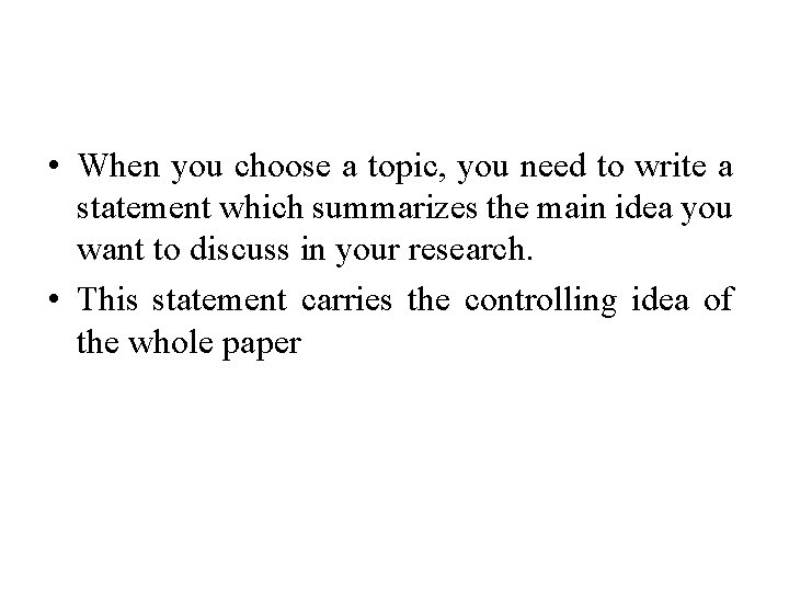  • When you choose a topic, you need to write a statement which