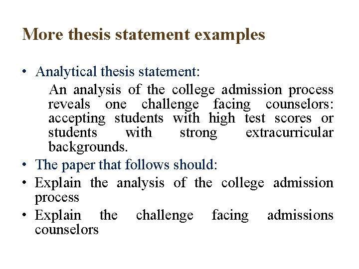 More thesis statement examples • Analytical thesis statement: An analysis of the college admission