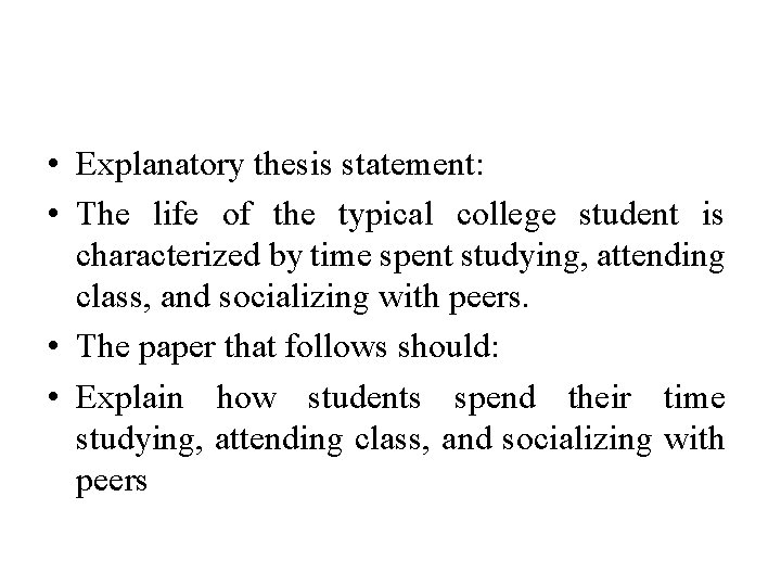  • Explanatory thesis statement: • The life of the typical college student is