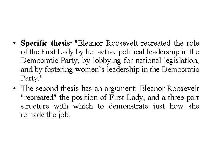  • Specific thesis: "Eleanor Roosevelt recreated the role of the First Lady by