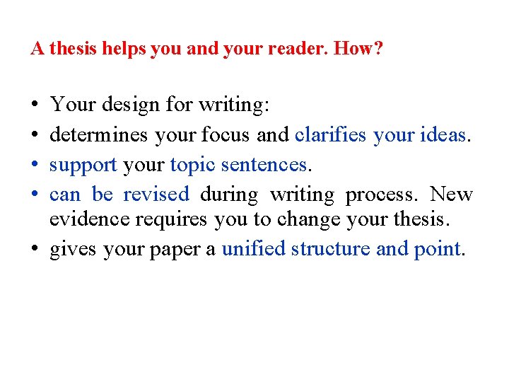 A thesis helps you and your reader. How? • • Your design for writing: