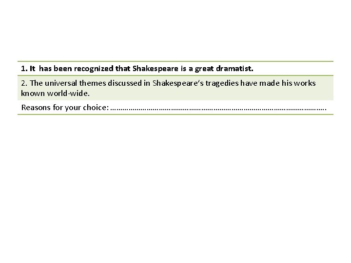 1. It has been recognized that Shakespeare is a great dramatist. 2. The universal