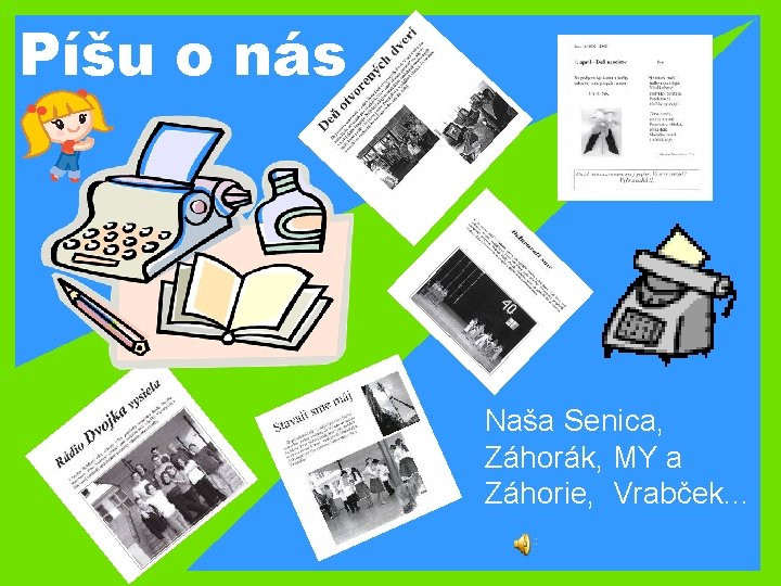 Píšu o nás Naša Senica, Záhorák, MY a Záhorie, Vrabček. . . 