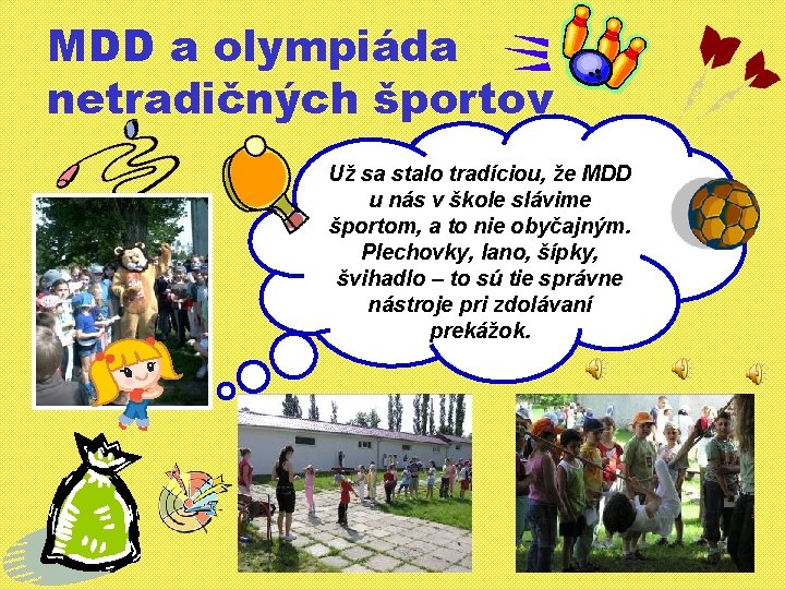 MDD a olympiáda netradičných športov Už sa stalo tradíciou, že MDD u nás v