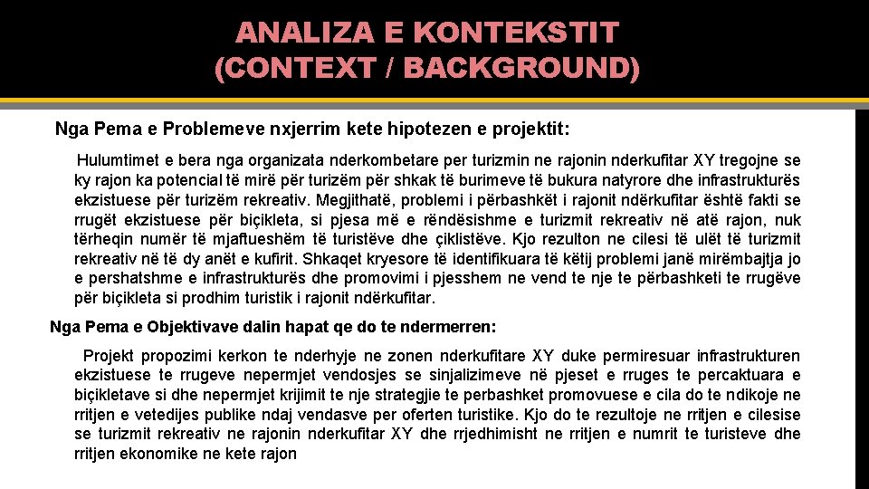 ANALIZA E KONTEKSTIT (CONTEXT / BACKGROUND) Nga Pema e Problemeve nxjerrim kete hipotezen e