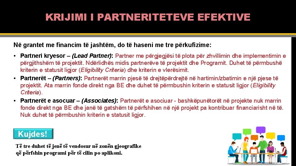 KRIJIMI I PARTNERITETEVE EFEKTIVE Në grantet me financim të jashtëm, do të haseni me