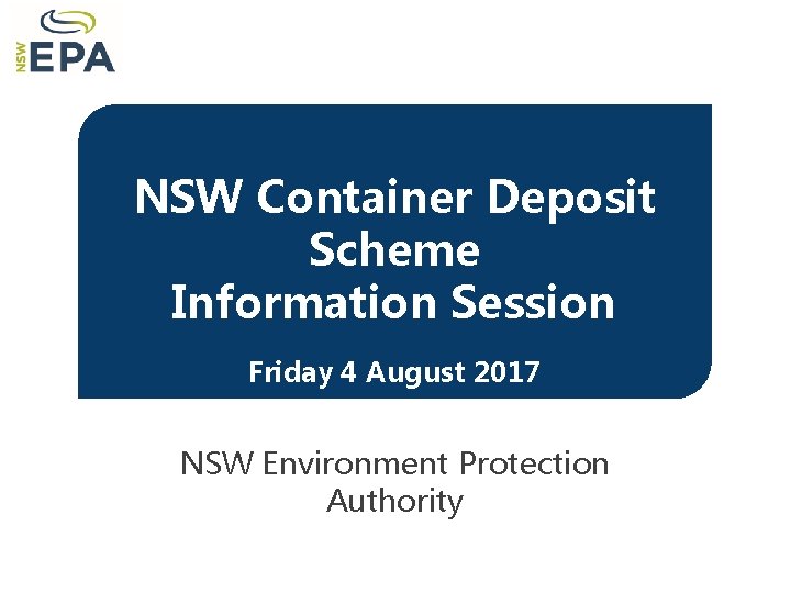  NSW Container Deposit Scheme Deposit NSW Container Scheme Information Session Friday 4 August