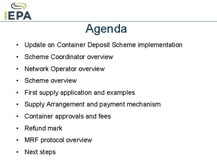 Agenda • Update on Container Deposit Scheme implementation • Scheme Coordinator overview • Network