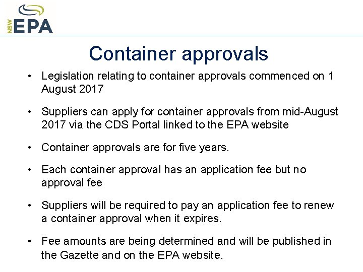 Container approvals • Legislation relating to container approvals commenced on 1 August 2017 •