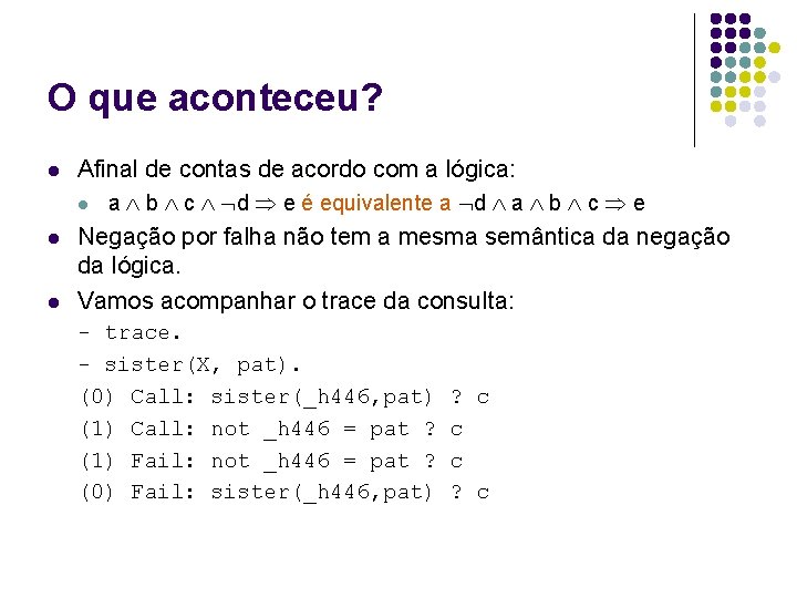 O que aconteceu? l Afinal de contas de acordo com a lógica: l l