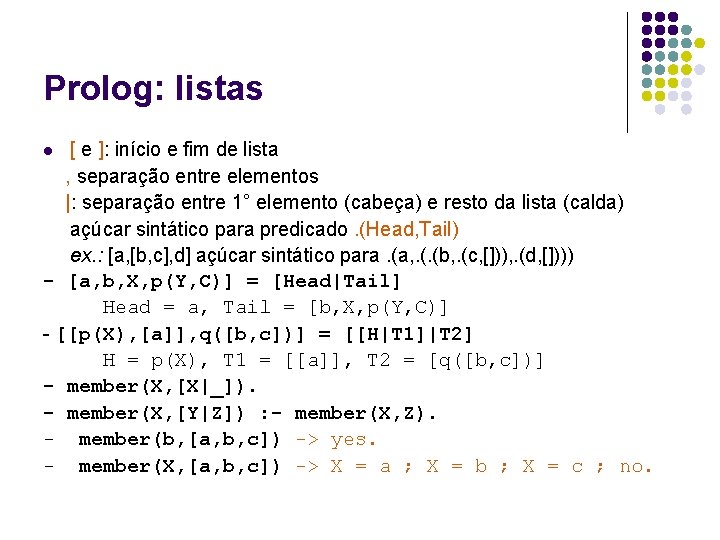 Prolog: listas [ e ]: início e fim de lista , separação entre elementos