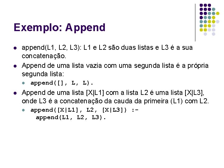 Exemplo: Append l l append(L 1, L 2, L 3): L 1 e L