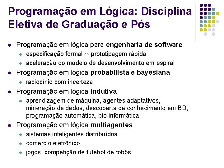 Programação em Lógica: Disciplina Eletiva de Graduação e Pós l Programação em lógica para