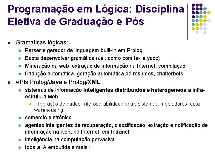 Programação em Lógica: Disciplina Eletiva de Graduação e Pós l Gramáticas lógicas: l l