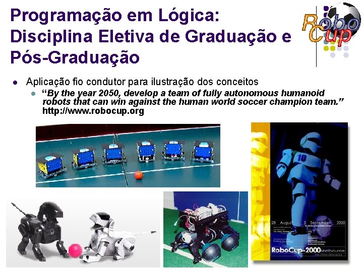 Programação em Lógica: Disciplina Eletiva de Graduação e Pós-Graduação l Aplicação fio condutor para