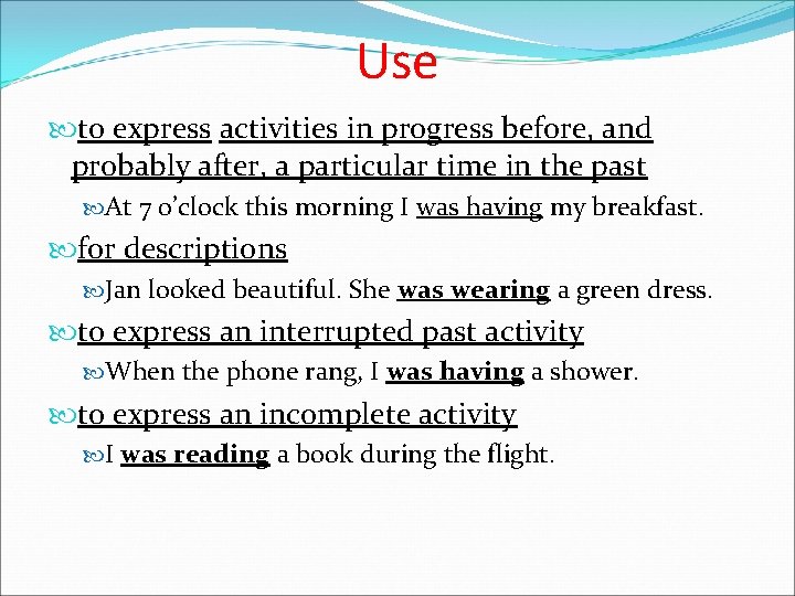Use to express activities in progress before, and probably after, a particular time in