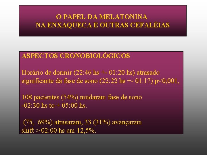 O PAPEL DA MELATONINA NA ENXAQUECA E OUTRAS CEFALÉIAS ASPECTOS CRONOBIOLÓGICOS Horário de dormir