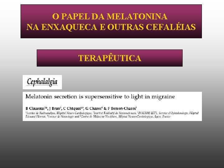 O PAPEL DA MELATONINA NA ENXAQUECA E OUTRAS CEFALÉIAS TERAPÊUTICA 