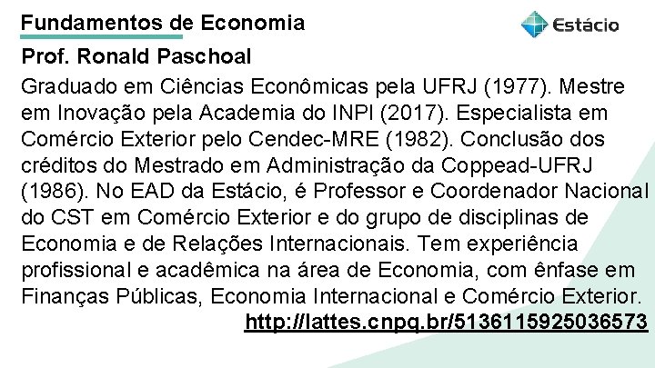 Fundamentos de Economia Microeconomia: Análise de Mercado Prof. Ronald Paschoal Graduado em Ciências Econômicas