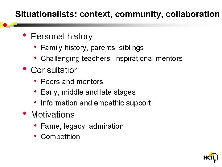 Situationalists: context, community, collaboration • • • Personal history • Family history, parents, siblings