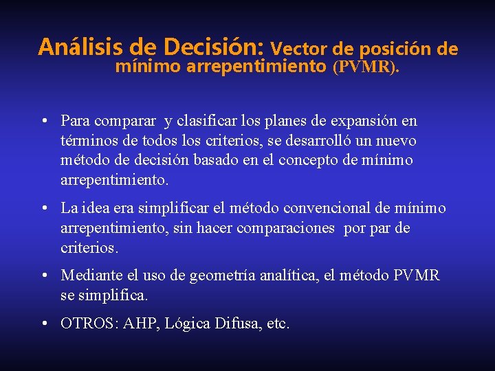 Análisis de Decisión: Vector de posición de mínimo arrepentimiento (PVMR). • Para comparar y