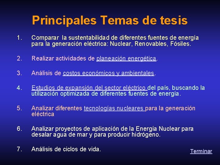 Principales Temas de tesis 1. Comparar la sustentabilidad de diferentes fuentes de energía para