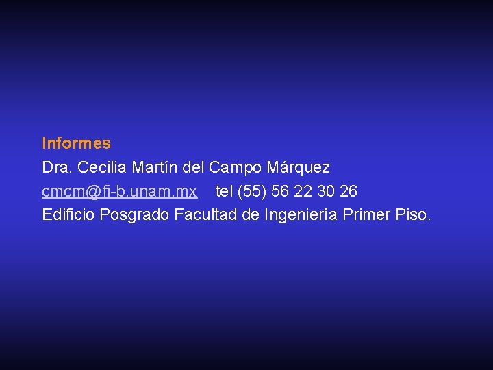 Informes Dra. Cecilia Martín del Campo Márquez cmcm@fi-b. unam. mx tel (55) 56 22