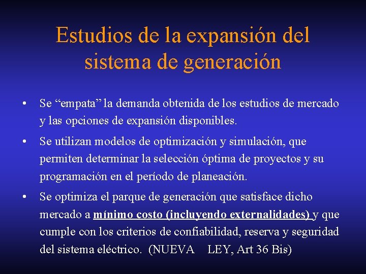 Estudios de la expansión del sistema de generación • Se “empata” la demanda obtenida