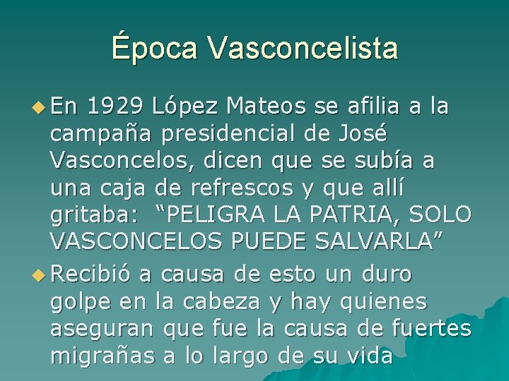 Época Vasconcelista u En 1929 López Mateos se afilia a la campaña presidencial de