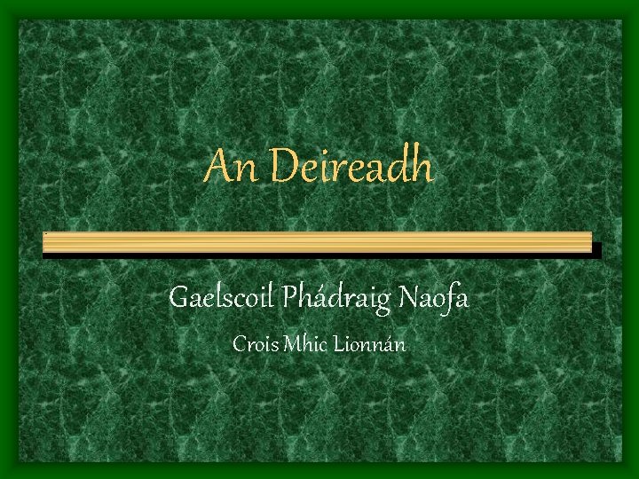 An Deireadh Gaelscoil Phádraig Naofa Crois Mhic Lionnán 