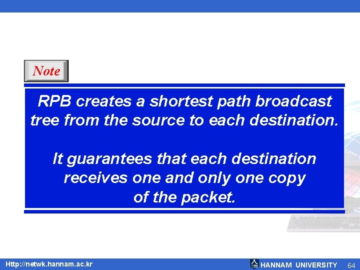 Note RPB creates a shortest path broadcast tree from the source to each destination.