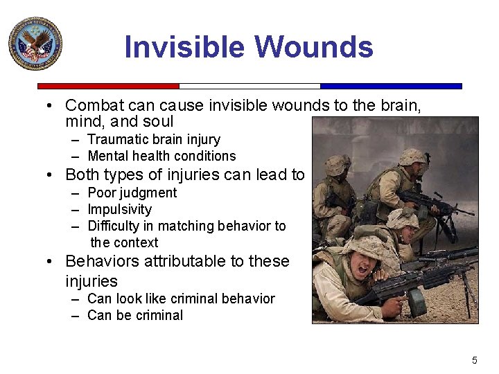 Invisible Wounds • Combat can cause invisible wounds to the brain, mind, and soul