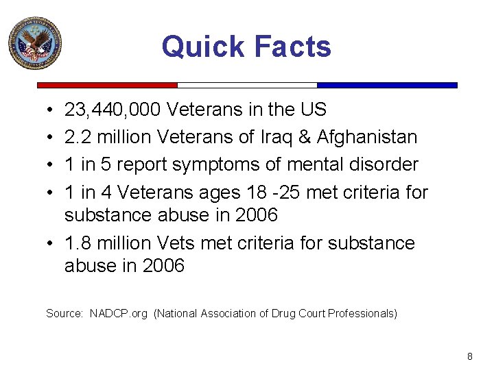 Quick Facts • • 23, 440, 000 Veterans in the US 2. 2 million