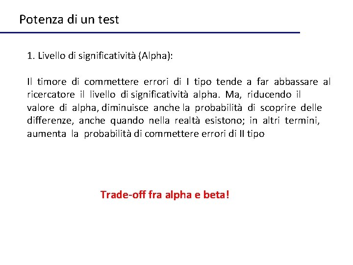 Potenza di un test 1. Livello di significatività (Alpha): Il timore di commettere errori