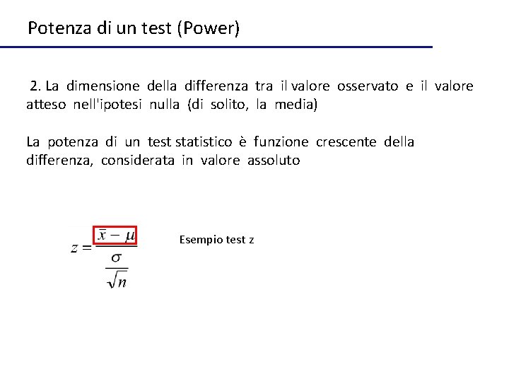 Potenza di un test (Power) 2. La dimensione della differenza tra il valore osservato