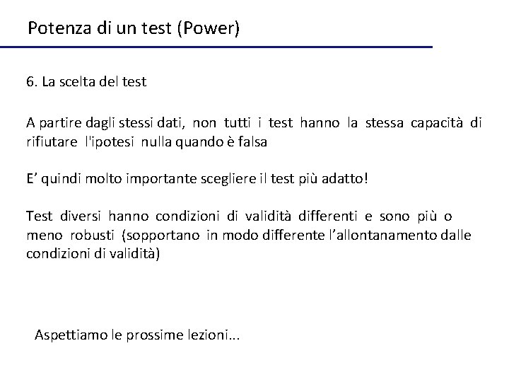 Potenza di un test (Power) 6. La scelta del test A partire dagli stessi