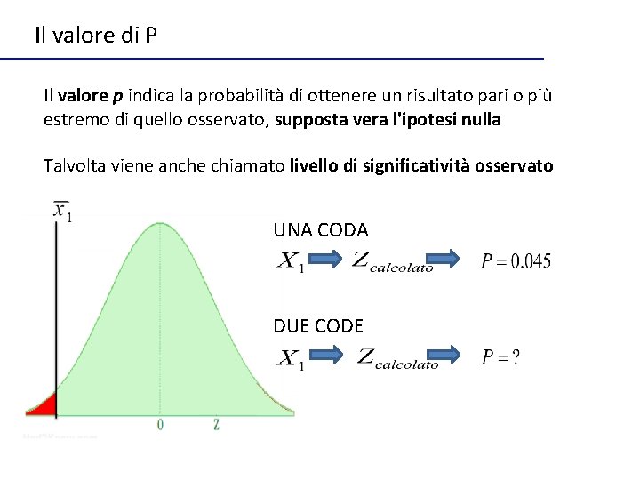 Il valore di P Il valore p indica la probabilità di ottenere un risultato