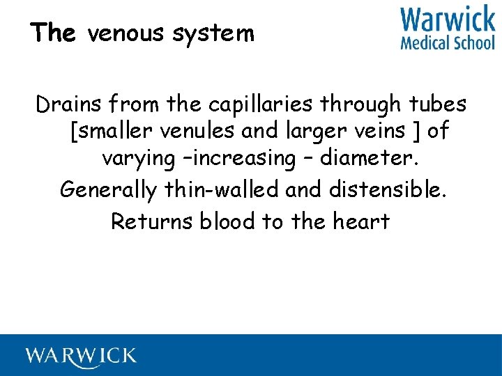 The venous system Drains from the capillaries through tubes [smaller venules and larger veins