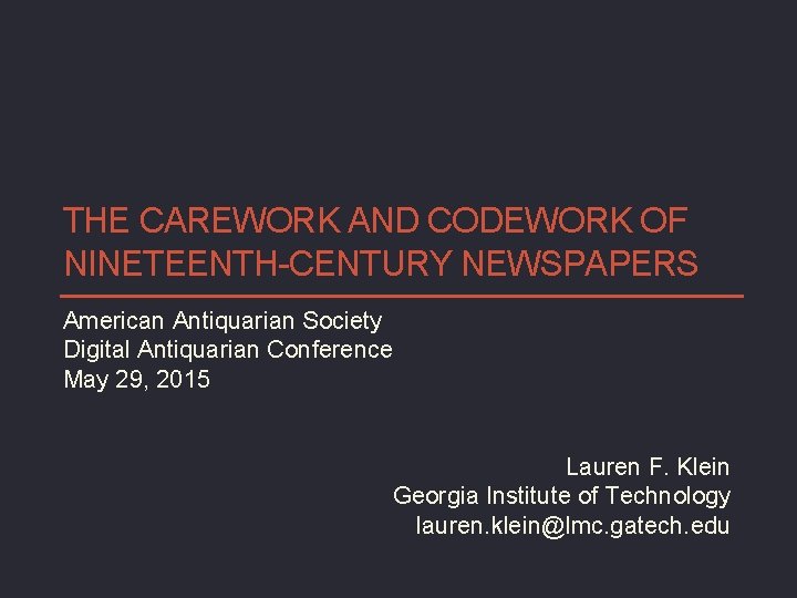 THE CAREWORK AND CODEWORK OF NINETEENTH-CENTURY NEWSPAPERS American Antiquarian Society Digital Antiquarian Conference May