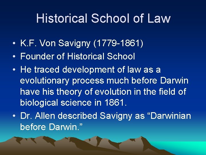 Historical School of Law • K. F. Von Savigny (1779 -1861) • Founder of