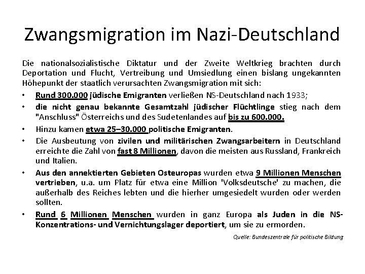 Zwangsmigration im Nazi-Deutschland Die nationalsozialistische Diktatur und der Zweite Weltkrieg brachten durch Deportation und