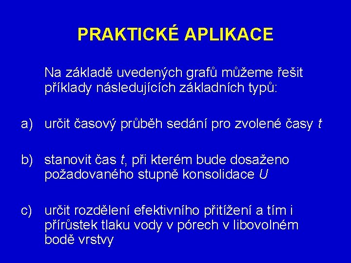 PRAKTICKÉ APLIKACE Na základě uvedených grafů můžeme řešit příklady následujících základních typů: a) určit